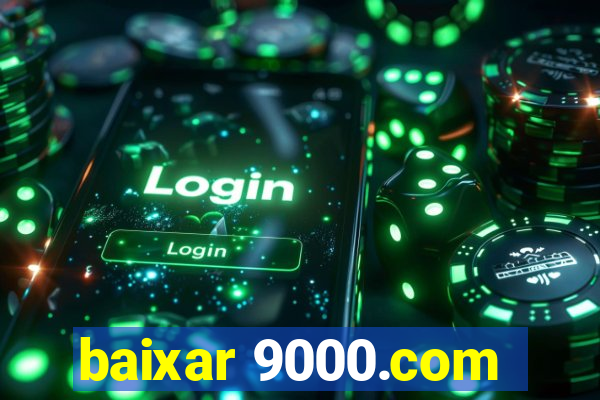 baixar 9000.com